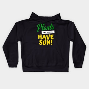 Plants just wanna have sun funny saying for house plant lovers Kids Hoodie